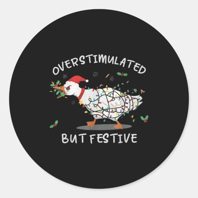 Cute Overstimulated But Festive Funny Goose Ugly C Classic Round Sticker (Front)
