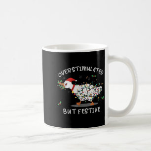 Cute Overstimulated But Festive Funny Goose Ugly C Coffee Mug