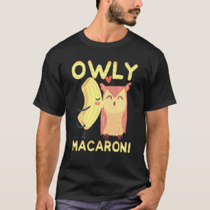 Cute Owl And A Macaroni Owly Macaroni Holy Macaron T-Shirt