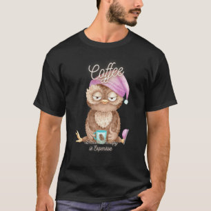 Cute Owl  Coffee Because Therapy Is Expensive T-Shirt