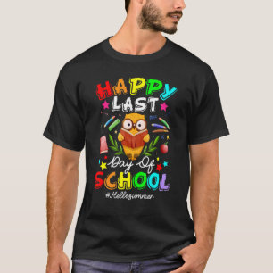 Cute Owl Happy Last Day Of School Teacher Student  T-Shirt