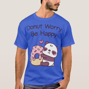Cute Panda Funny Doughnut Worry Be Happy T-Shirt