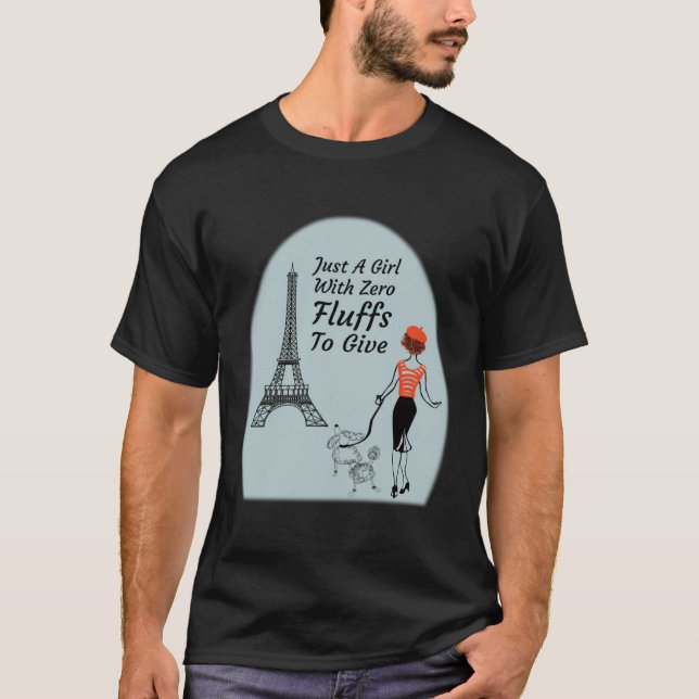 Cute Parisian Just A Girl With Zero Fluffs To Give T-Shirt (Front)