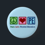 Cute PE Teacher Peace Love Physical Education 6 Cm Round Badge<br><div class="desc">Peace Love P.E button. A cute PE teacher Christmas gift for a coach who teaches elementary school gym and physical education to students. A cool gym teacher present.</div>