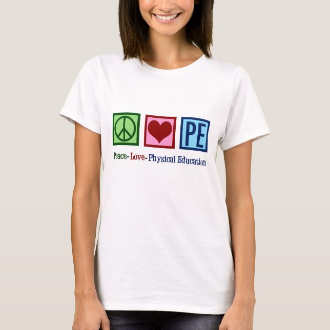 Cute PE Teacher Peace Love Physical Education T-Shirt (Front)