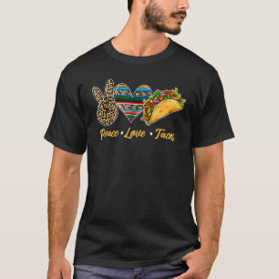 Cute Peace Love Tacos Cute Taco Tuesday Mexican Fo T-Shirt