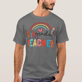Cute Pen Brush Rainbow 6th Grade Teacher Back To S T-Shirt
