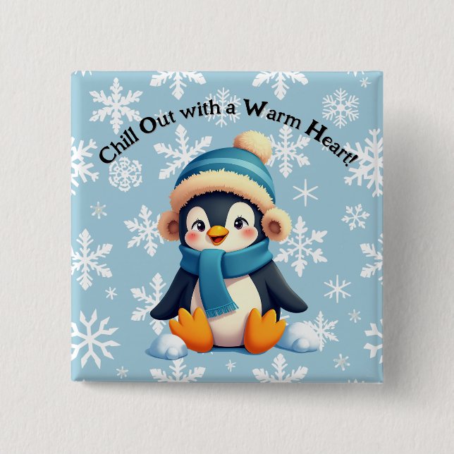 Cute Penguin Button - Chill Out with a Warm Heart! (Front)