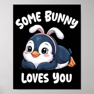 Cute Penguin Easter Love Some Bunny Loves You Poster