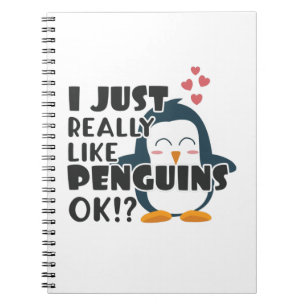 Cute Penguin I Just Really Like Penguins OK? Notebook