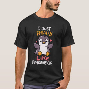 Cute Penguin I Just Really Love Penguins Ok Baby G T-Shirt