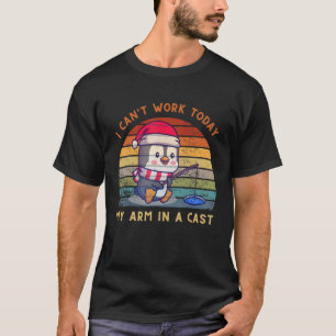 Cute Penguin Ice Fishing Ican't work today my arm T-Shirt