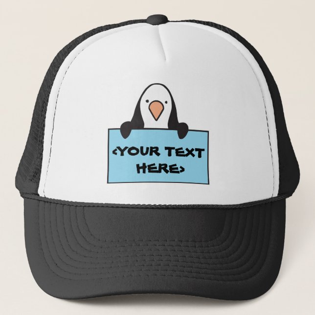 CUTE PENGUIN WITH CUSTOM SIGN, <YOUR TEXT HERE> TRUCKER HAT (Front)