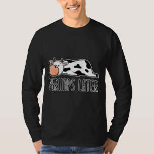 Cute Perhaps Later Cow Meme Sleeping Relax Idle La T-Shirt