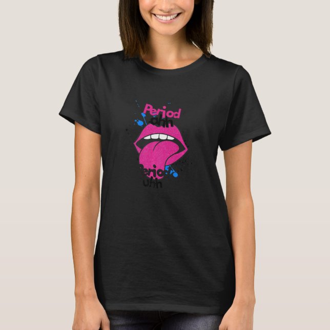Cute Period Ahh Period Uhh Trendy Girls Clothing F T-Shirt (Front)