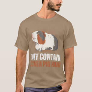 Cute Pet Lover May Contain Guinea Pig Hair T-Shirt