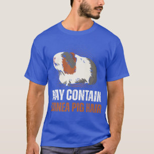 Cute Pet Lover May Contain Guinea Pig Hair  T-Shirt