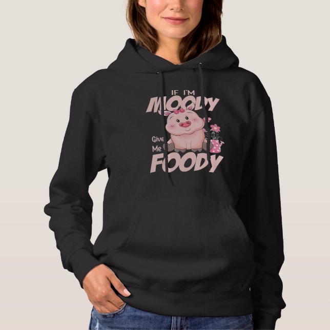 Cute Pig Shirt If I'm Moody Give Me Foody Mom Wome (Front)