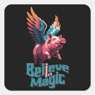 Cute Pig with Colourful wings   Believe in Magic  Square Sticker