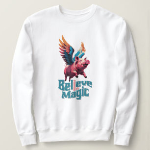 Cute Pig with Colourful wings   Believe in Magic  Sweatshirt