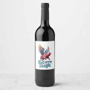 Cute Pig with Colourful wings   Believe in Magic  Wine Label