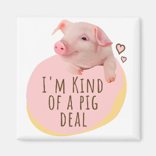 Cute Piglet - I'm Kind Of A Pig Deal Magnet
