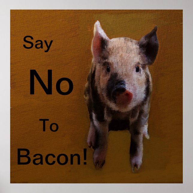 Cute Piglet "Say No To Bacon" Poster (Front)