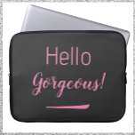 Cute Pink & Black Hello Gorgeous Quote Slogan Laptop Sleeve<br><div class="desc">Cute pink and black HELLO GORGEOUS design.</div>