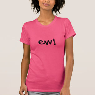 Cute Pink Ew! T-Shirt