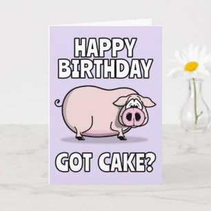 Cute Pink Farmyard Pig. Got Cake? Yummy Birthday Card