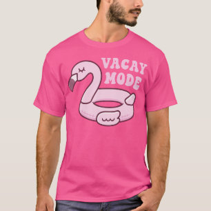 Cute Pink Flamingo Pool Float Vacay Mode T-Shirt