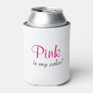 Cute Pink Is My Colour Can Cooler