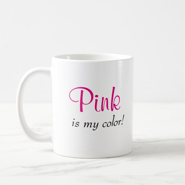 Cute Pink Is My Colour Saying Coffee Mug (Left)