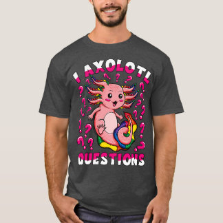 Cute Pink Kawaii Axolotl Girl I Axolotl Questions T-Shirt
