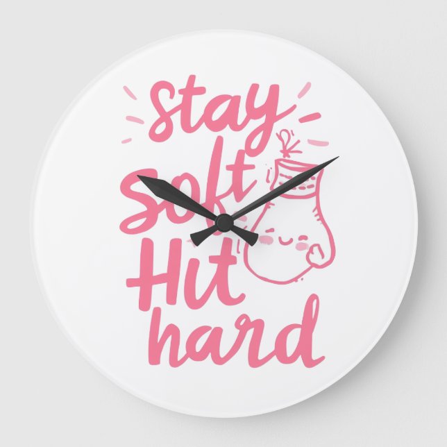 Cute Pink Stay Soft Hit Hard Typography Large Clock (Front)