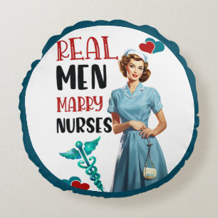Cute Pinup_ Real Men Marry Nurses Round Cushion