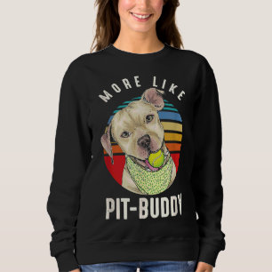 Cute Pitbull Dog Pittie Mum Pitties Dog Puppy Like Sweatshirt