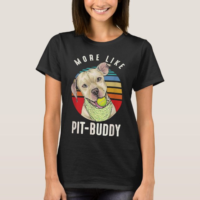 Cute Pitbull Dog Pittie Mum Pitties Dog Puppy Like T-Shirt (Front)