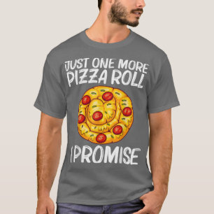 Cute Pizza Roll Design For Men Women Pizza Snack F T-Shirt