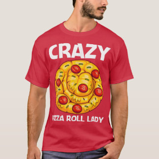 Cute Pizza Roll Design For Women Mum Pizza Snack F T-Shirt