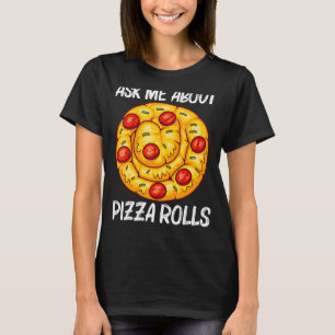 Cute Pizza Roll For Men Women Pizza Snack Food T-Shirt