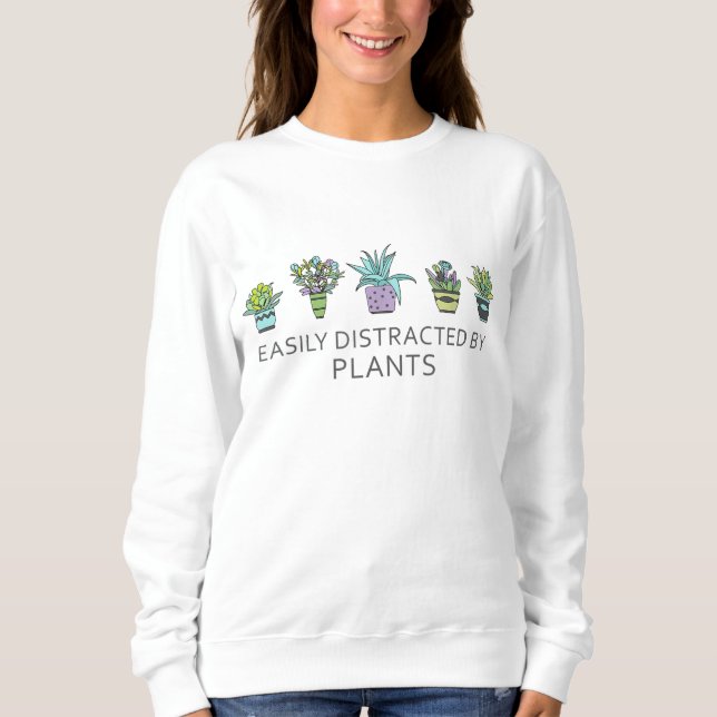Cute Plants Funny Garden Lover Easily Distracted B Sweatshirt (Front)