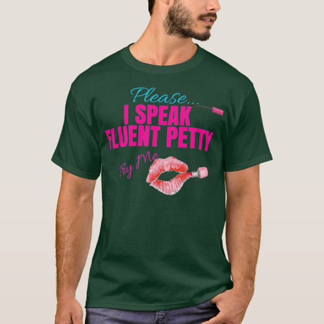 Cute Please I Speak Fluent Petty Try Me Shirt (Front)