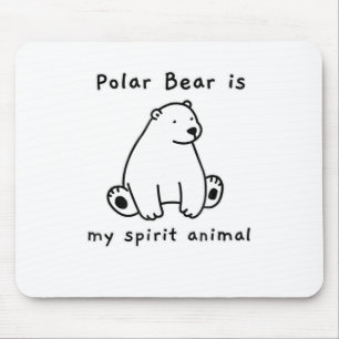 Cute Polar Bear Is My Spirit Animal Bear Lover Mouse Mat