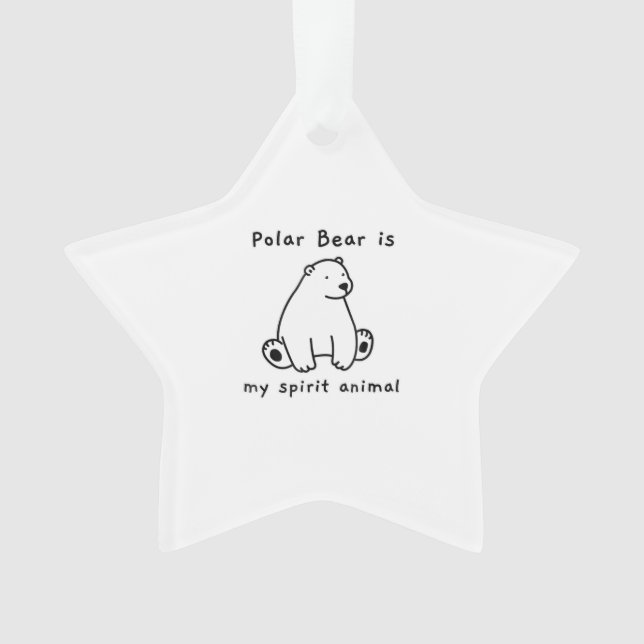 Cute Polar Bear Is My Spirit Animal  Bear Lover Ornament (Front)