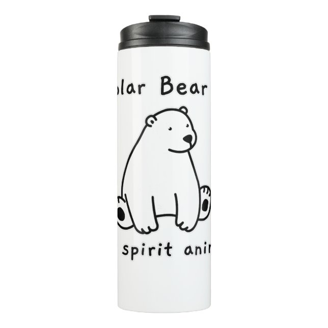 Cute Polar Bear Is My Spirit Animal  Bear Lover Thermal Tumbler (Front)
