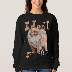 Cute Pom Dog Costume Pomeranian Mom Dad I Don T Gi Sweatshirt