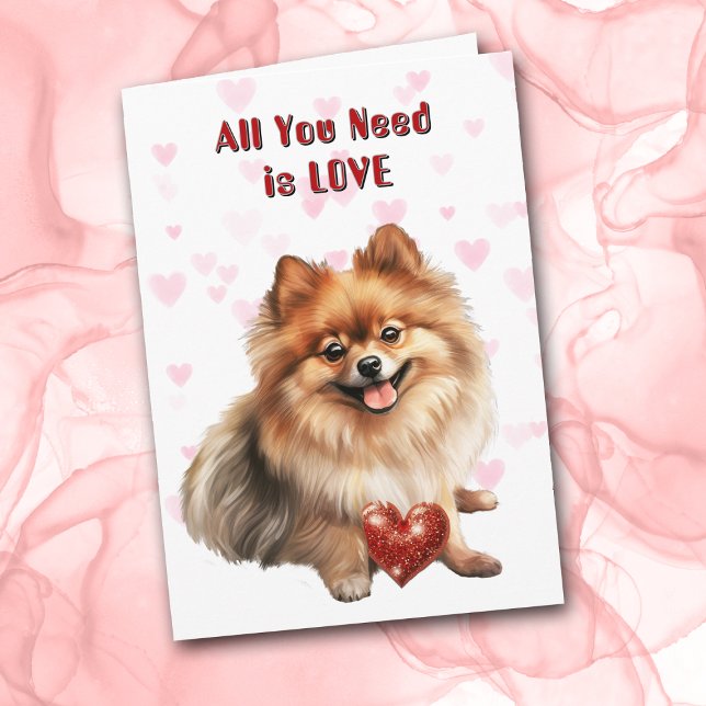 Cute Pomeranian Dog All You Need Valentine Holiday Card (Creator Uploaded)