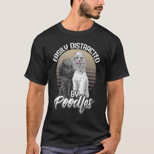 Cute Poodle Easily Distracted By Poodles Standard T-Shirt