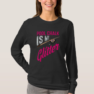 Cute Pool Chalk Is My Funny Billiard Players Game T-Shirt